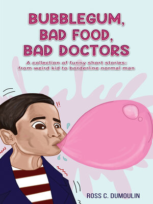 cover image of Bubblegum, Bad Food, Bad Doctors